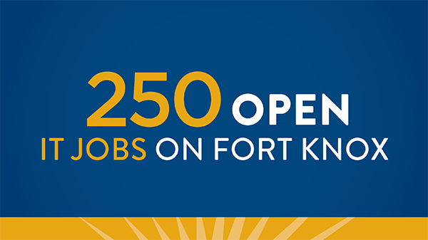 250 Open IT Jobs on Fort Knox